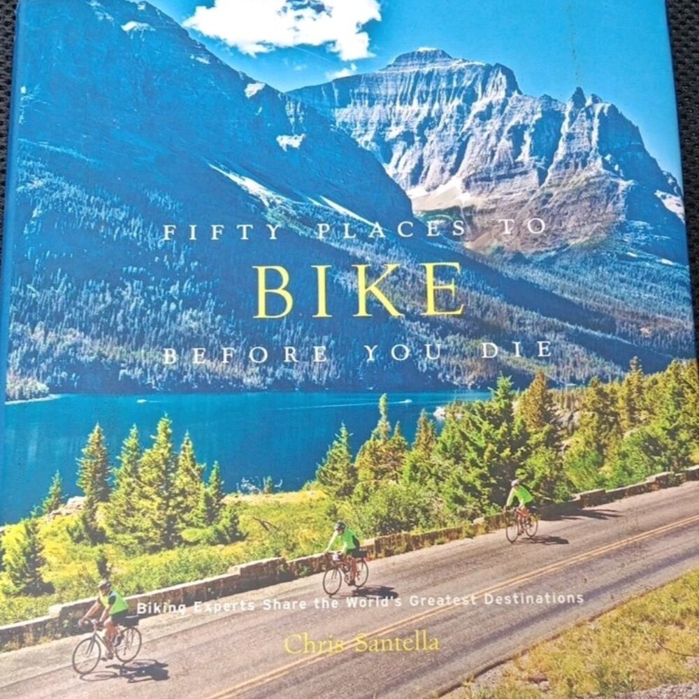 Fifty Places to Bike Before You Die Bike‎ (2012, HC) Chris Santella Travel Guide